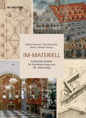 Im-Materiell: Kulturerbe-Studien fr Eva-Maria Seng zum 60. Geburtstag - Harnack, Maria (Editor), and Duschner, Paul (Editor), and Silvestri, Marco (Editor)