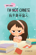 I'm Not Chinese (): Bilingual Children's Book Written in English and Simplified Chinese with Pinyin