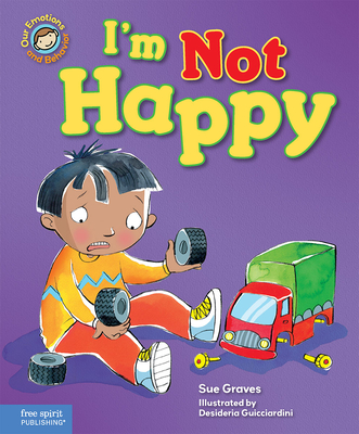 I'm Not Happy: A Book about Feeling Sad - Graves, Sue