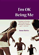 Im Okay Being Me: Activities to Promote Self-acceptance and Self-esteem in Young People aged 12 to 18 years