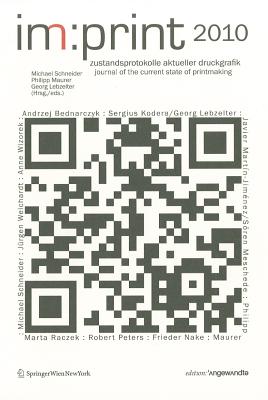 im: print 2010: Zustandsprotokolle Aktueller Druckgrafik/Journal for the State of Current Printmaking - Schneider, Michael (Editor), and Maurer, Philipp (Editor), and Lebzelter, Georg (Editor)