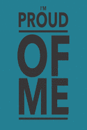 Im Proud Of Me: 6 x 9 Lined Ruled Notebook Inspirational Journals Paperback