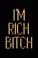 I'm Rich Bitch: Elegant Gold & Black Notebook Show the World Bling-Bling Is Your Middle Name! Stylish Luxury Journal