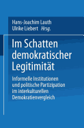 Im Schatten Demokratischer Legitimitt: Informelle Institutionen Und Politische Partizipation Im Interkulturellen Demokratienvergleich