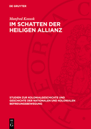 Im Schatten Der Heiligen Allianz: Deutschland Und Lateinamerika, 1815-1830. Zur Politik Der Deutschen Staaten Gegenber Der Unabhngigkeitsbewegung Mittel- Und Sdamerikas