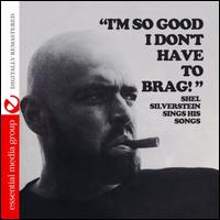 I'm So Good That I Don't Have to Brag! - Shel Silverstein