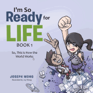 I'm So Ready for Life: Book 1: So, This Is How the World Works