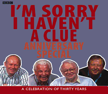 I'm Sorry I Haven't a Clue: Anniversary Special: A Celebration of Thirty Years