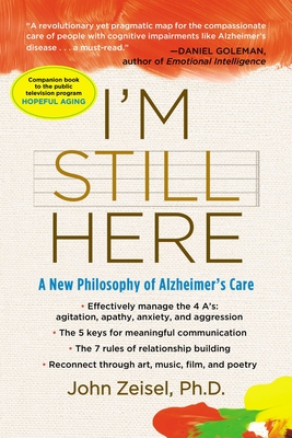 I'm Still Here: A New Philosophy of Alzheimer's Care - Zeisel, John
