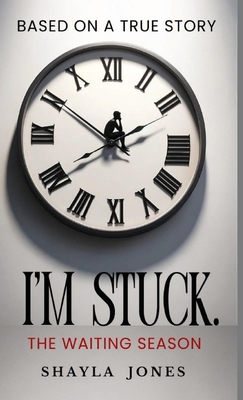 I'm Stuck: The Waiting Season - Jones, Shayla