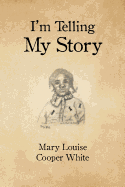 I'm Telling My Story