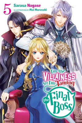 I'm the Villainess, So I'm Taming the Final Boss, Vol. 5 (Light Novel) - Nagase, Sarasa, and Murasaki, Mai, and Engel, Taylor (Translated by)