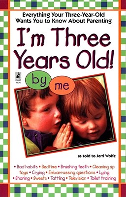 I'm Three Years Old - Wolfe, Jerri, Ph.D.