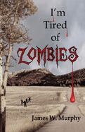 I'm Tired Of Zombies