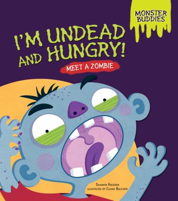 I'm Undead and Hungry!: Meet a Zombie - Knudsen, Shannon