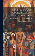 Im Verlage von Georg Maske in Oppeln in von demselben Verfasser erschienen: Folkloristische Streifzge.