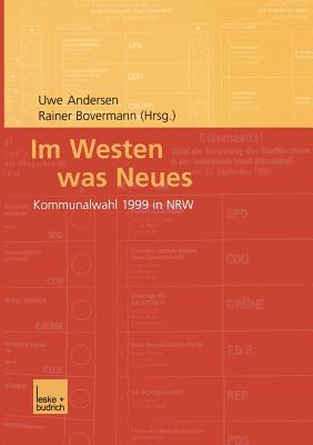 Im Westen Was Neues: Kommunalwahl 1999 in Nrw - Andersen, Uwe (Editor), and Bovermann, Rainer (Editor)