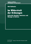 Im Widerstreit Der Ordnungen: Kulturelle Identitt, Subsistenz Und kologie in Bolivien