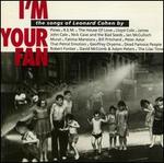 I'm Your Fan: The Songs of Leonard Cohen By...