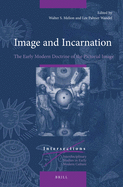 Image and Incarnation: The Early Modern Doctrine of the Pictorial Image