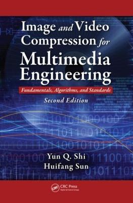 Image and Video Compression for Multimedia Engineering: Fundamentals, Algorithms, and Standards - Shi, Yun-Qing, and Laplante, Philip A (Editor), and Sun, Huifang