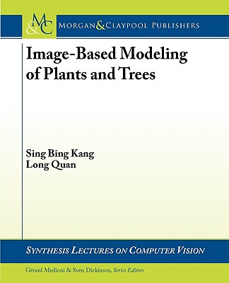 Image-Based Modeling of Plants and Trees - Kang, Sing Bang, and Quan, Long