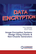 Image Encryption Systems Design Using Chaotic & Non-Chaotic Generators