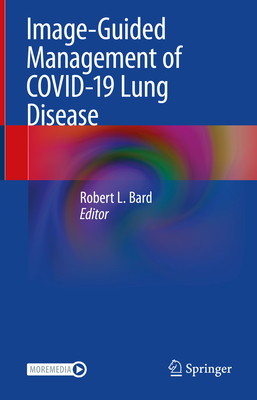 Image-Guided Management of Covid-19 Lung Disease - Bard, Robert L (Editor)