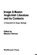 Image & illusion : Anglo-Irish literature and its contexts : a festschrift for Roger McHugh - McHugh, Roger Joseph, and Harmon, Maurice