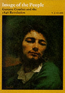 Image of the People: Gustave Courbet and the 1848 Revolution