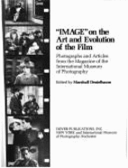 "Image" on the Art and Evolution of the Film: Photographs and Articles from the Magazine of the International Museum of Photography - Deutelbaum, Marshall (Editor)