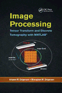 Image Processing: Tensor Transform and Discrete Tomography with MATLAB 