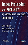 Image Processing with MATLAB: Applications in Medicine and Biology