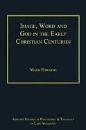 Image, Word and God in the Early Christian Centuries