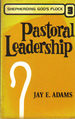 Pastoral Leadership (Shepherding God's Flock, Vol. 3)