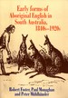 Early Forms of Aboriginal English in South Australia, 1840s-1920s