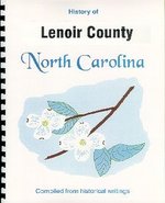 History of Lenoir County North Carolina / Historical Sketches of North Carolina