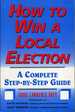 How to Win a Local Election a Complete Step-By-Step Guide