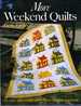 More Weekend Quilts 19 Classic Quilts to Make With Shortcuts and Quick Techniques