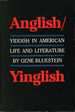 Anglish-Yinglish Yiddish in American Life and Literature