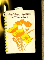 The Happy Cookers of Pomerado [a Cookbook / Recipe Collection / Compilation of Fresh Ideas, Traditional / Regional Fare, Comprehensive Cooking Instructions + Techniques Explained]