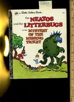 The Neatos and the Litterbugs in the Mystery of the Missing Ticket: a Little Golden Book No. 515 [Pictorial Children's Reader, Learning to Read, Skill Building, Keeping Things Clean and Neat, Not Being Messy, Foil Spine]