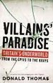 Villains' Paradise: Britain's Underworld From the Spivs to the Krays