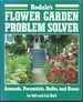 Rodale's Flower Garden Problem Solver: Annuals, Perennials, Bulbs, and Roses