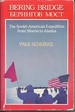Bering Bridge: The Soviet-American Expedition from Siberia to Alaska