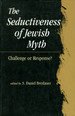 The Seductiveness of Jewish Myth: Challenge Or Response?