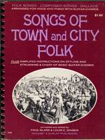 Songs of Town and City Folk: Folk Songs-Composed Songs-Ballads: Arranged for Voice and Piano With Guitar Chords