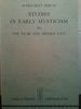 Studies in early mysticism in the Near and Middle East; being an account of the rise and development of Christian mysticism up to the seventh century, of the subsequent development of mysticism in Islam, known as Sufism, and of the relationship between...