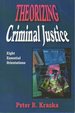 Theorizing Criminal Justice: Eight Essential Orientations
