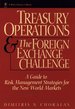 Treasury Operations and the Foreign Exchange Challenge a Guide to Risk Management Strategies for the New World Markets